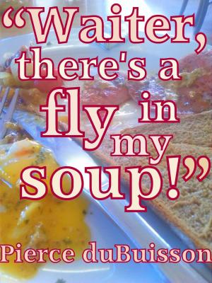 Cover of the book Waiter, There is a Fly in My Soup! by Howard Foster