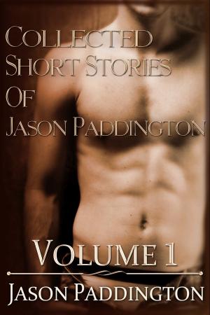 Book cover of The Collected Short Stories of Jason Paddington: Volume 1