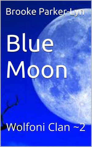 Cover of the book Blue Moon: Wolfoni Clan ~2 by Lynne K. Brooks