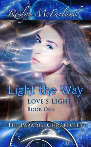 Book cover of Light the Way: Love's Light Volume One, the Paradisi Chronicles