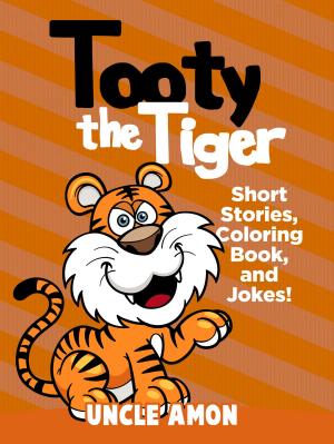 Book cover of Tooty the Tiger: Short Stories, Coloring Book, and Jokes!