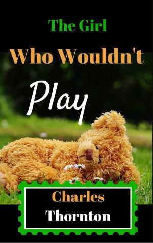 Cover of the book The Girl Who Wouldn’t Play by Sophia Ava Turner