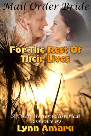 Cover of the book Mail Order Bride: For The Rest Of Their Lives (A Clean Western Historical Romance) by Antonio Scotto Di Carlo