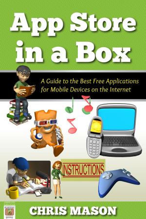 Cover of the book App Store in a Box: A Guide to the Best Free Applications for Mobile Devices on the Internet by Chris Mason