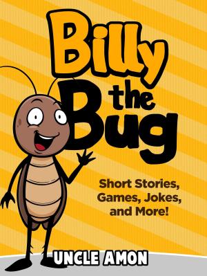 Book cover of Billy the Bug: Short Stories, Games, Jokes, and More!