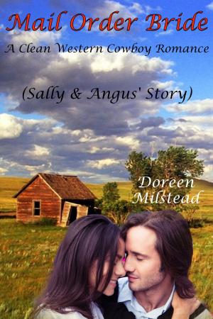 Cover of the book Mail Order Bride: Sally & Angus’ Story (A Clean Western Cowboy Romance) by Doreen Milstead