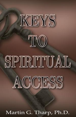 Cover of the book Keys to Spiritual Access by Dr. Martin G Tharp PhD