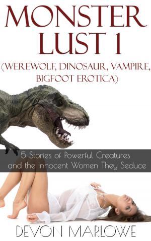 Book cover of Monster Lust 1 (Werewolf, Dinosaur, Vampire, Bigfoot Erotica)
