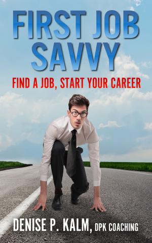 Book cover of First Job Savvy: Find a Job, Start Your Career