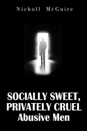 bigCover of the book Socially Sweet, Privately Cruel Abusive Men by 