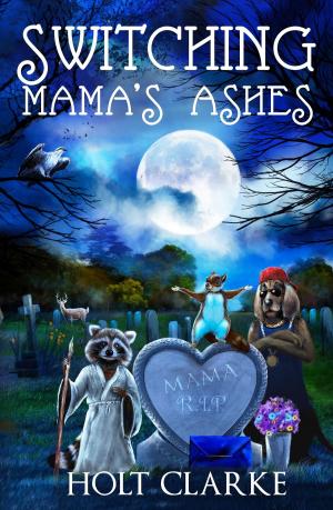 Cover of the book Switching Mama's Ashes by Dante Anedda