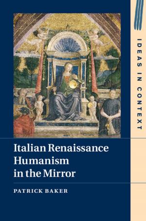 Cover of the book Italian Renaissance Humanism in the Mirror by Alain Vanderpoorten, Bernard Goffinet