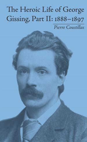 bigCover of the book The Heroic Life of George Gissing, Part II by 
