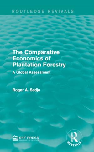Cover of the book The Comparative Economics of Plantation Forestry by Daniel Cadman