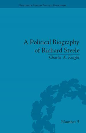 Cover of the book A Political Biography of Richard Steele by Rumble, Greville (Lecturer, Open University)