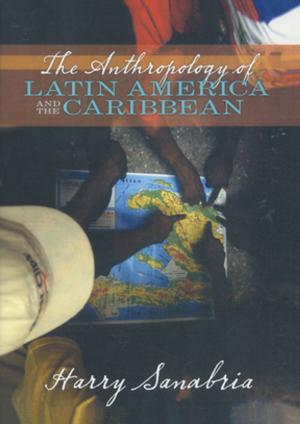 Cover of the book The Anthropology of Latin America and the Caribbean by Andrew Cobbing