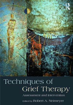 Cover of the book Techniques of Grief Therapy by Jennifer Lees-Marshment, Brian Conley, Edward Elder, Robin Pettitt, Vincent Raynauld, André Turcotte