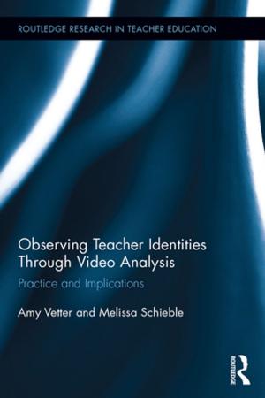 Cover of the book Observing Teacher Identities through Video Analysis by Ramya M. Vijaya, Bidisha Biswas