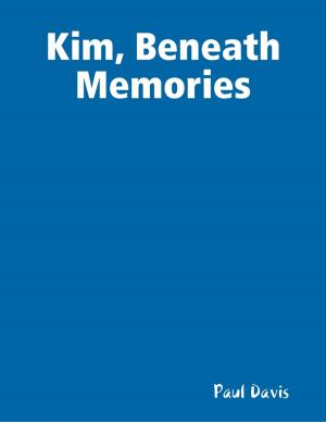 Cover of the book Kim Beneath Memories by Mike Creager