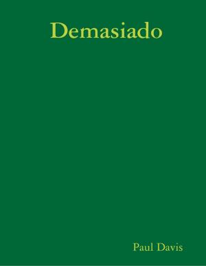 Cover of the book Demasiado by Steven H. Emerman, Marcia Bjørnerud, Jill S. Schneiderman, Sarah A. Levy