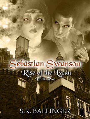 Book cover of Sebastian Swanson - Rise of the Lycan