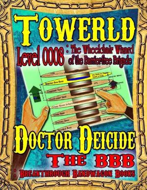 Cover of the book Towerld Level 0008: The Wheelchair Wizard of the Barrier-free Brigade by Discreetlondon
