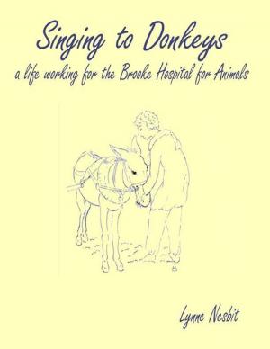 Cover of the book Singing to Donkeys - A Life Working for the Brooke Hospital for Animals by Dr. Adam