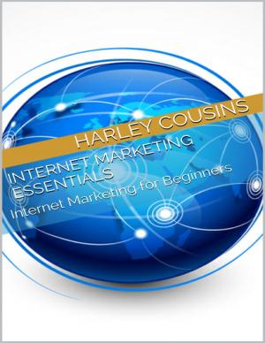 Cover of the book Internet Marketing Essentials: Internet Marketing for Beginners by Virinia Downham