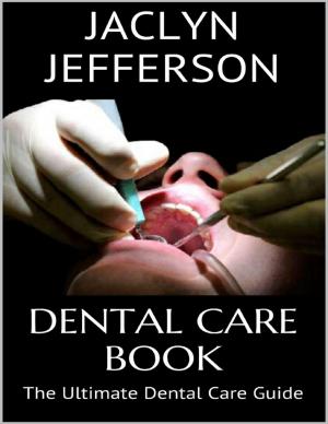 Cover of the book Dental Care Book: The Ultimate Dental Care Guide by Ed Russo