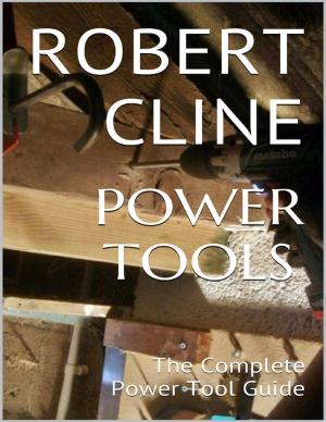 Cover of the book Power Tools: The Complete Power Tool Guide by William A. Kofoed