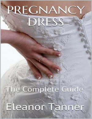 Cover of the book Pregnancy Dress: The Complete Guide by Selene Gentzler