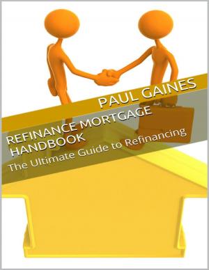 Cover of the book Refinance Mortgage Handbook: The Ultimate Guide to Refinancing by James Benvenuti, M.D.
