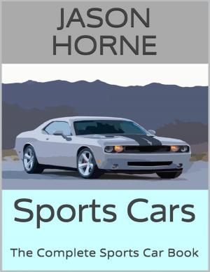 Cover of the book Sports Cars: The Complete Sports Car Book by Javin Strome