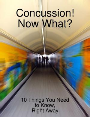 Cover of the book Concussion! Now What? by Abdelkarim Rahmane