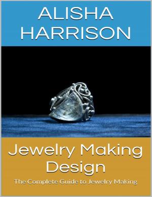 Cover of the book Jewelry Making Design: The Complete Guide to Jewelry Making by The Abbotts