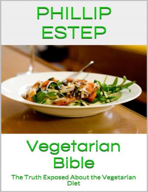 Book cover of Vegetarian Bible: The Truth Exposed About the Vegetarian Diet