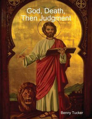 Cover of the book God, Death, Then Judgment by Daniel West