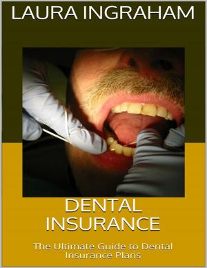 Book cover of Dental Insurance: The Ultimate Guide to Dental Insurance Plans