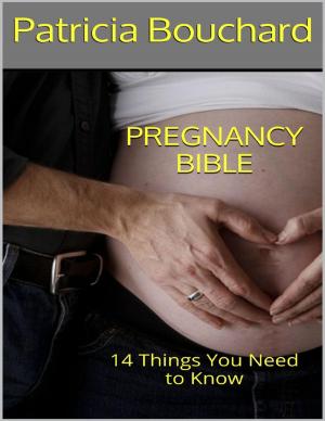Cover of the book Pregnancy Bible: 14 Things You Need to Know by Merriam Press