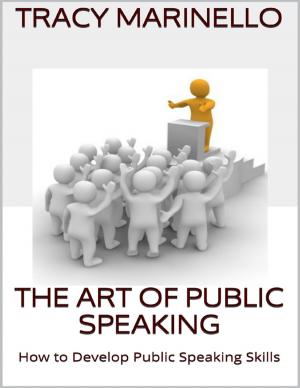 Cover of the book The Art of Public Speaking: How to Develop Public Speaking Skills by Doreen Milstead