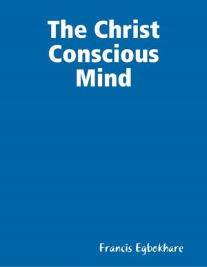 Cover of the book The Christ Conscious Mind by Le Mobo Publishers, Georges Surbled, Christian Herter