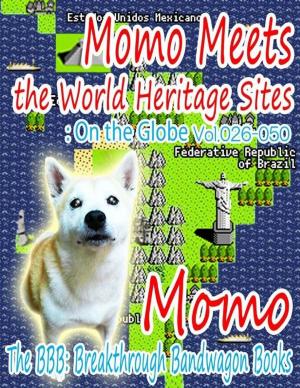 Cover of the book Momo Meets the World Heritage Sites: On the Globe Vol.026-050 by A.C. Hoff