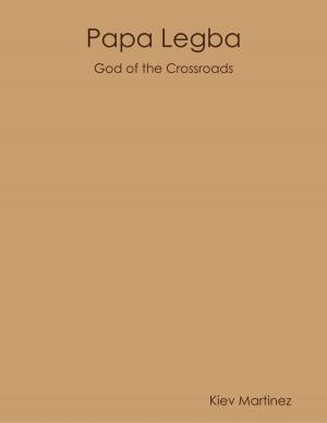 Cover of the book Papa Legba: God of the Crossroads by Graeme Maughan