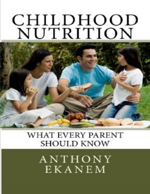 Cover of the book Childhood Nutrition: What Every Parent Should Know by Ed Russo