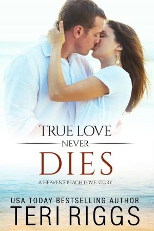 Cover of the book True Love Never Dies by Wendy Jones, Liliana Bordoni