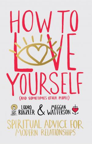 Cover of the book How to Love Yourself (and Sometimes Other People) by Matt Kahn