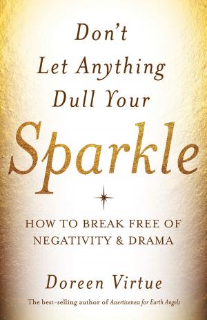 Cover of the book Don't Let Anything Dull Your Sparkle by Louise Hay