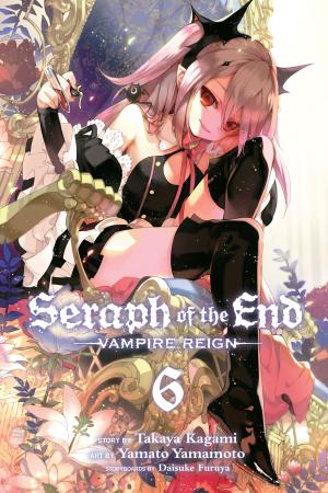Cover of the book Seraph of the End, Vol. 6 by Kaori Yuki