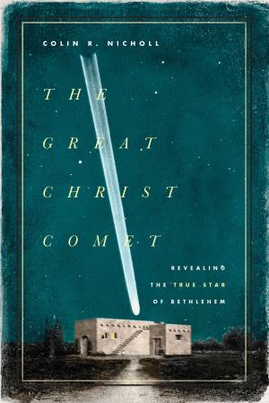 Cover of the book The Great Christ Comet by R. Kent Hughes, R. Kent Hughes