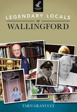 Cover of the book Legendary Locals of Wallingford by Chris Hunter